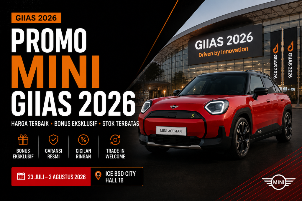 Promo MINI GIIAS 2026 di ICE BSD dengan harga terbaik, bonus eksklusif, promo NIK 2024, dan seluruh lineup MINI Cooper Indonesia.